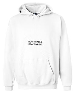 Dont Call & dont Write Hoodie