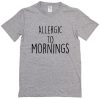 Allergic To Morning T-Shirt