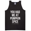 You Had Me At Pumpkin Spice Tanktop