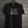 Don't Talk To Me Quote T-Shirt