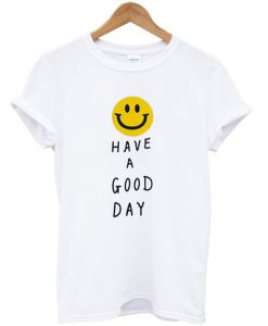 Have A Good Day Smile Unisex T-Shirt