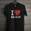 I Love Balkan T-Shirt