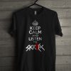 Keep Calm And Listen To Skrillex T-Shirt