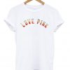 Love Pink Unisex T-Shirt