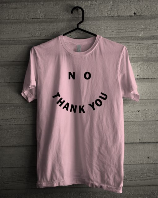 No Thank You T-Shirt