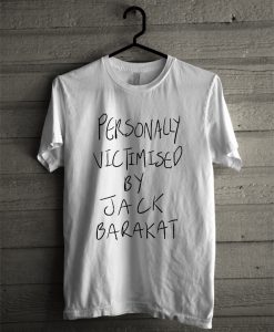 Personally Victimised by Jack Barakat T-Shirt