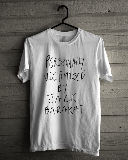 Personally Victimised by Jack Barakat T-Shirt