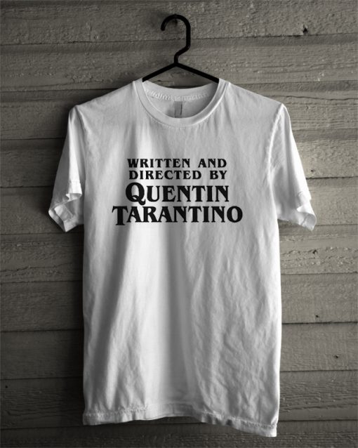 Written And Directed By Quentin Tarantino T-Shirt