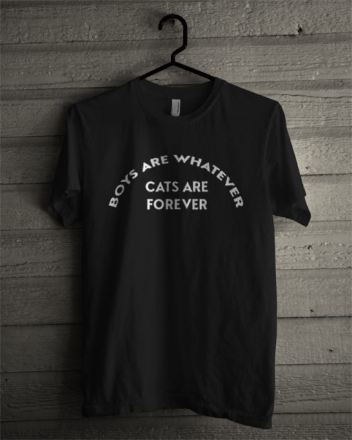 Boys Are Whatever Cats Are Forever T-Shirt