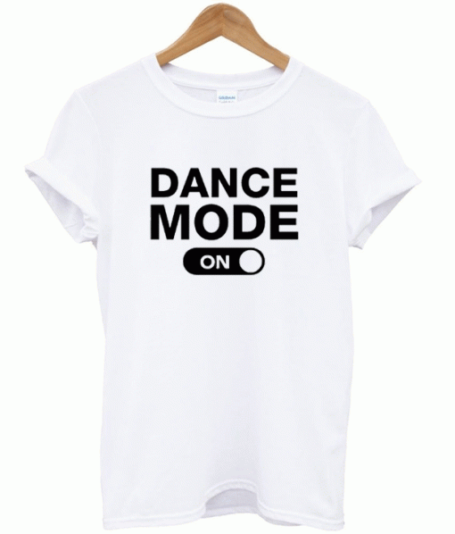 Dance Mode On White T-Shirt