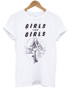 Girls Like Girls T-Shirt