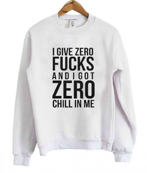 I Give Zero Fucks Sweatshirt