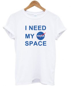 I Need My Space Nasa T-Shirt