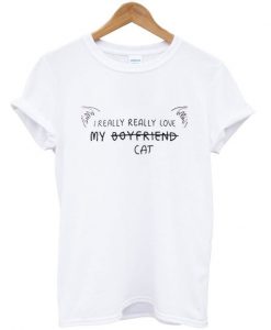 I Really Really Love My Cat T-Shirt