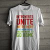 Introverts Unite We're Here T-Shirt
