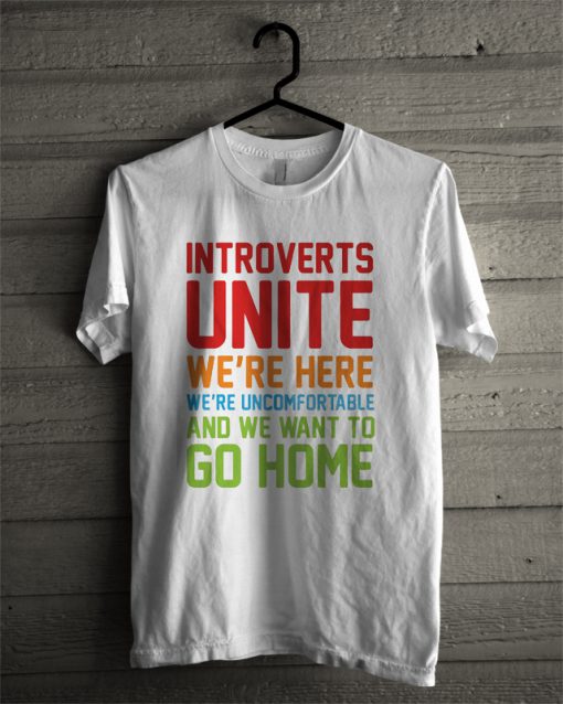 Introverts Unite We're Here T-Shirt