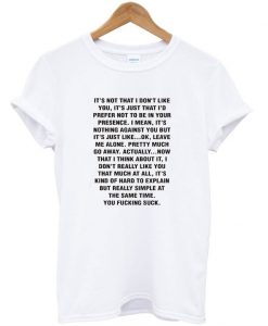 It's Not That I Don't Like You T-Shirt