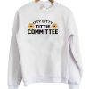 Itty Bitty Tittie Committee Sweatshirt