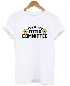 Itty Bitty Tittie Committee T-Shirt
