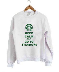 Keep Calm Starbucks Sweatshirt