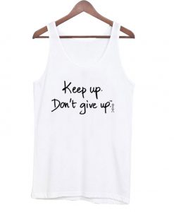 Keep Up Don't Give Up Tanktop
