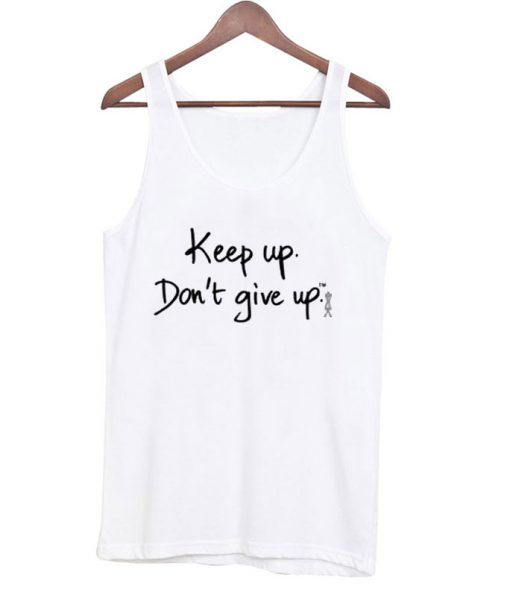 Keep Up Don't Give Up Tanktop