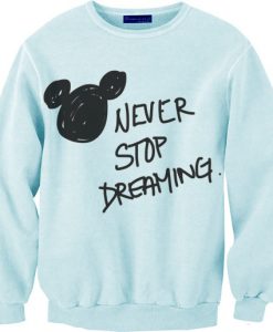 Never Stop Dreaming Disney Sweatshirt