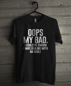 Oops My Bad T-Shirt