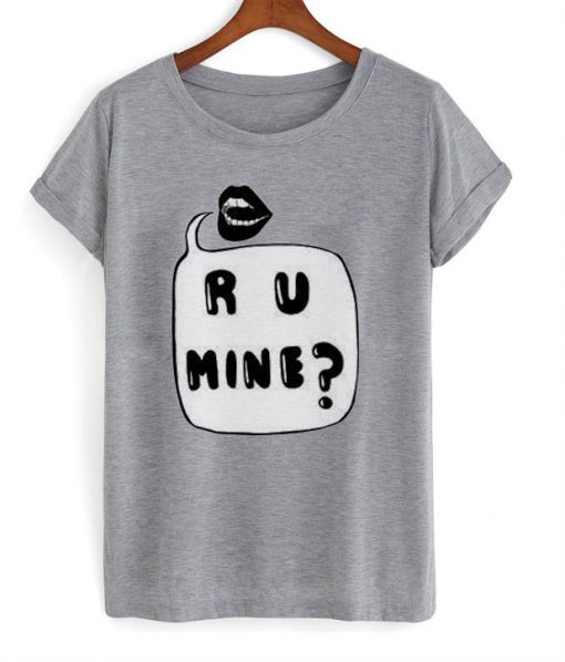 R U Mine T-Shirt