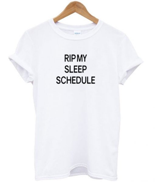 RIP My Sleep Schedule Unisex T-Shirt