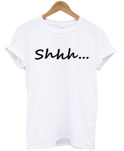 Shhh T-Shirt