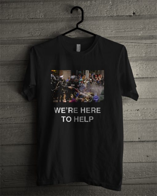 We're Here To Help Unisex T-Shirt