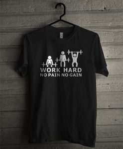 Work Hard No Pain No Gain T-Shirt
