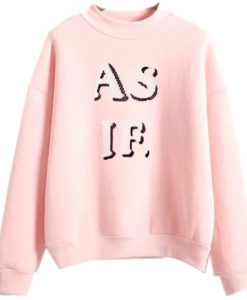 As If Pink Sweatshirt