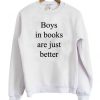 Boys in Books are Just Better Sweatshirt