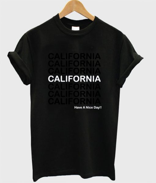 California Have A Nice Day T-Shirt