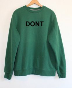 Dont Sweatshirt