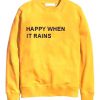 Happy When It Rain Yellow Sweatshirt