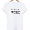I Hate Puppies T-Shirt