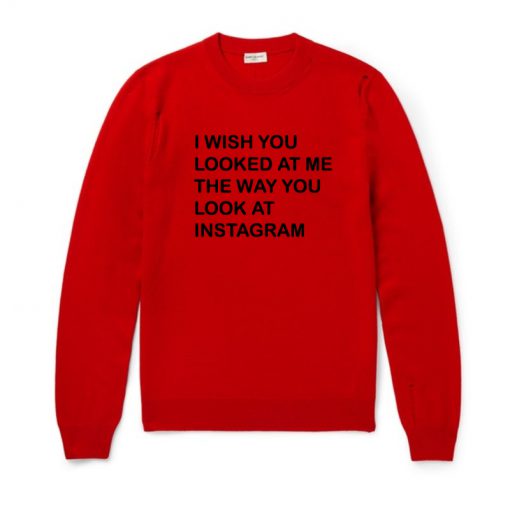 I Wish You Looked At Me Red Sweatshirt