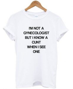 I'm Not a Gynecologist Unisex White T-Shirt