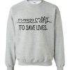 It's Beautiful Day to Save Lives Sweatshirt