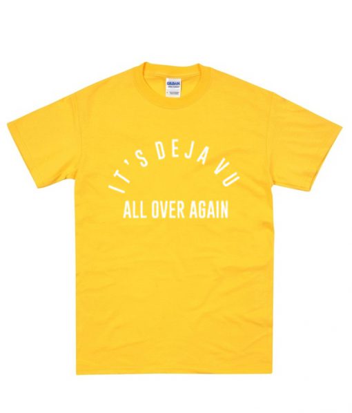 It's Deja Vu All Over Again T-Shirt