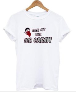 Lick Me Till Ice Cream T-Shirt