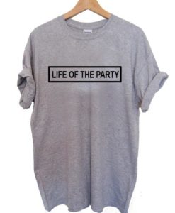 Life of The Party T-Shirt