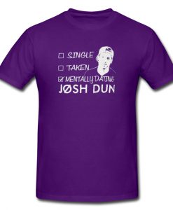 Mentally Dating Josh Dun T-Shirt