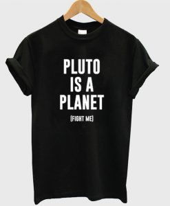 Pluto is A Planet T-Shirt