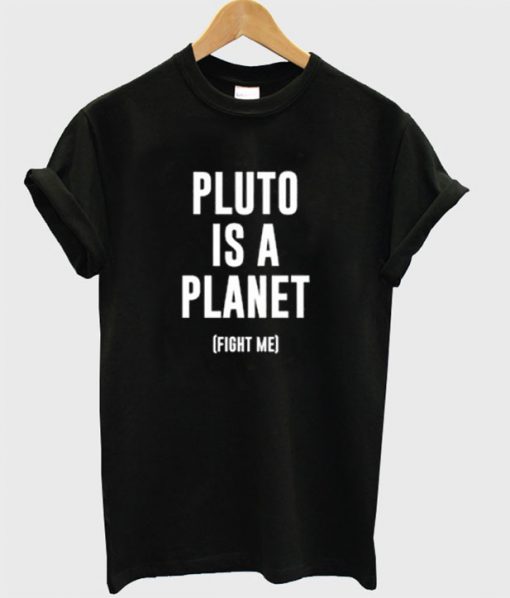 Pluto is A Planet T-Shirt