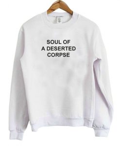 Soul Of A Deserted Corpse Sweatshirt