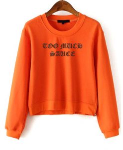 Too Much Sauce Orange Sweatshirt